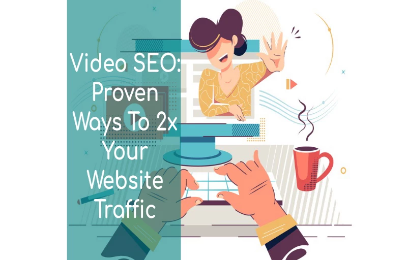 Video SEO: Proven Ways To 2x Your Website Traffic 7 TDC blog image showing video seo taking place with text saying video seo proven ways to 2x your website traffic