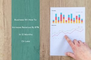 chart on a sheet of paper on a table that shows how to increase revenue by 87 in 12 months or less