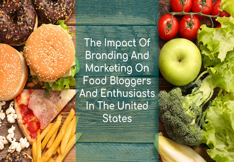 The Impact of Branding and Marketing on Food Bloggers and Enthusiasts in the United States 5 image of fruits and vegetables on a wooden background with the words The Impact of Branding and Marketing on Food Bloggers and Enthusiasts in the United States